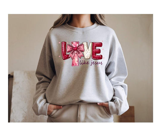 Love Like Jesus , Sweatshirt, Valentine's Day Shirt